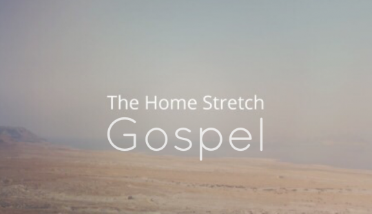 The Home Stretch Gospel